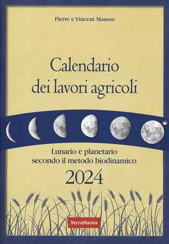 Calendario dei lavori agricoli 2024. Lunario e planetario secondo il metodo biodinamico Spedizione Espresso
