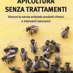 Occasione Imperdibile Apicoltura senza trattamenti. Vincere la varroa evitando prodotti chimici e interventi meccanici