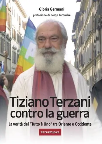 Bestseller Tiziano Terzani contro la guerra. La verità del «tutto è uno» tra Oriente e Occidente