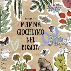 Miglior Prezzo Mamma giochiamo nel bosco? 19 attività per avvicinare i bambini alla natura tramite la creatività e il sapere. Ediz. illustrata