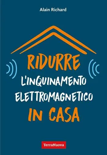 Ridurre l‘inquinamento elettromagnetico in casa. Utili indicazioni per misurare e ridurre l‘inquinamento elettromagnetico della propria casa Esclusivo