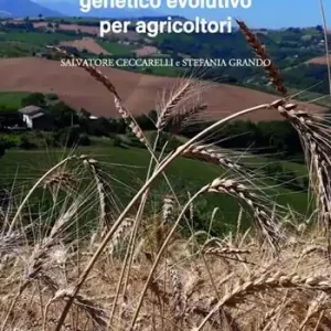Miglioramento genetico evolutivo una guida per agricoltori. I vantaggi e i diversi metodi per produrre i propri semi e gestire le popolazioni evolutive Novità