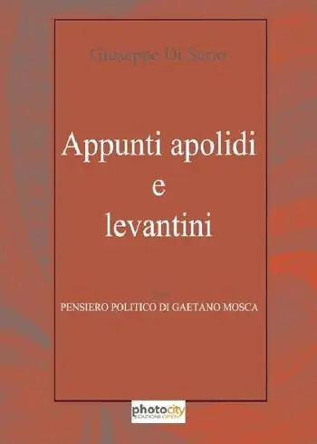 Appunti apolidi e levantini. Pensiero politico di Gaetano Mosca Consegna Rapida