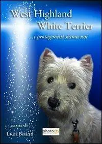 Occasione Imperdibile West highland white terrier. I protagonisti siamo noi