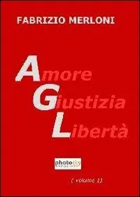 AGL. Amore giustizia libertà Saldi