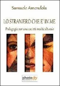 Prezzo Conveniente Lo straniero che è in me. Pedagogia per una società multiculturale