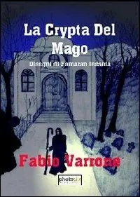 La crypta del mago. Disegni di Famaran Insania Reso Gratuito