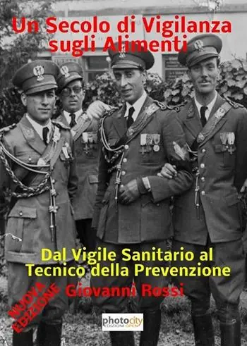 Un secolo di vigilanza sugli alimenti. Dal vigile sanitario al tecnico della prevenzione Soddisfatti O Rimborsati