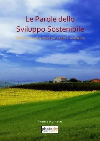 Le parole dello sviluppo sostenibile. Vecchi e nuovi termini per capire l‘ambiente Compra Online