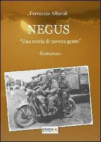 Ultimissimo Modello Negus. Una storia di povera gente