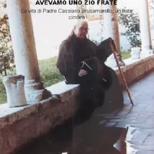 Compra Online Avevamo uno zio frate. La vita di padre Cassiano Brusamarello, un frate cimbro