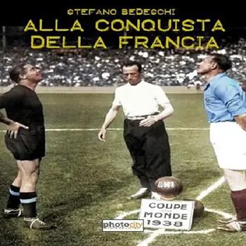 Sconto Alla conquista della Francia. Il mondiale 1938