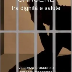 Direttamente Dal Produttore Carcere tra dignità e salute