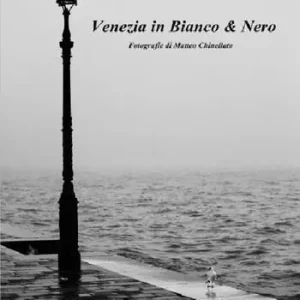 Venezia in bianco & nero. Ediz. illustrata Di Tendenza