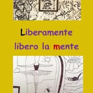 Ultime Pezzi Liberamente libero la mente. Ediz. illustrata