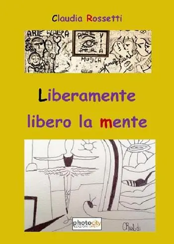 Ultime Pezzi Liberamente libero la mente. Ediz. illustrata