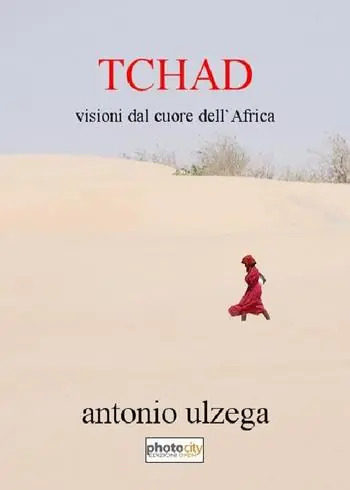 Tchad. Visioni dal cuore dell‘Africa Vendita Finale