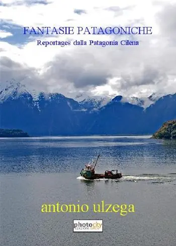 Fantasie patagoniche. Reportages dalla Patagonia cilena Subito Disponibile