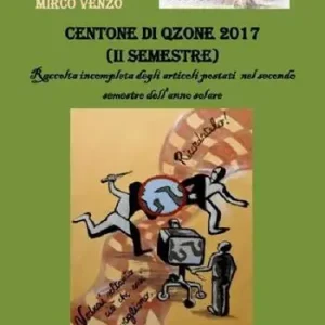 Centone di Qzone 2017 (2° semestre). Raccolta incompleta degli articoli postati nel primo semestre dell‘anno solare Bestseller
