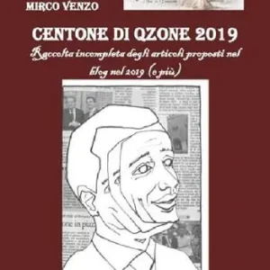 Centone di Qzone 2019. Raccolta incompleta degli articoli apparsi nel sito Ultimissimo Modello