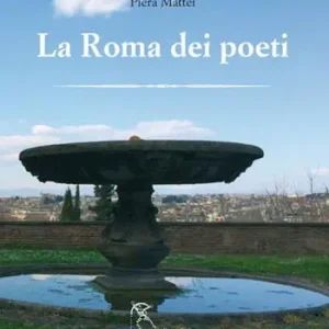 Prezzo Ridotto La Roma dei poeti. Ediz. illustrata