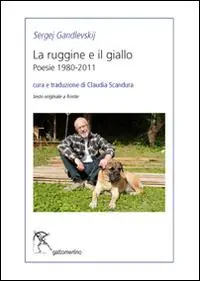 Pagamento Sicuro La ruggine e il giallo. Poesie 1980-2011