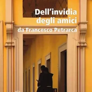 Promozione Dell’invidia degli amici. Da Francesco Petrarca