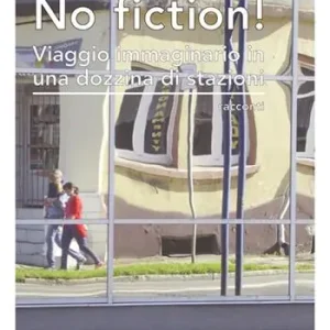 Nuova Collezione No fiction! Viaggio immaginario in una dozzina di stazioni. Ediz. integrale