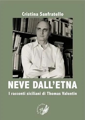 Occasione Imperdibile Neve dall‘Etna. I racconti siciliani di Thomas Valentin. Ediz. italiana e tedesca