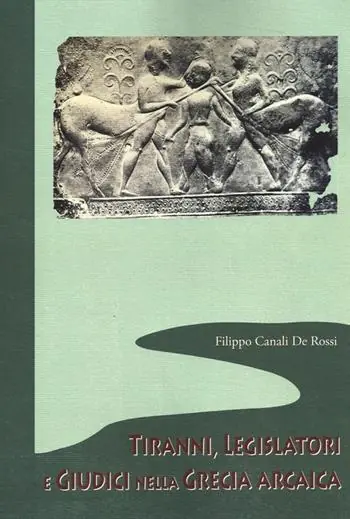 Saldi Tiranni, legislatori e giudici nella Grecia arcaica