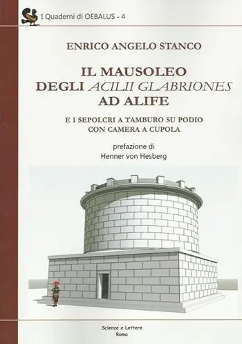 Il mausoleo degli Acilii Glabriones ad Alife e i sepolcri a tamburo su podio con camera a cupola Quantità Limitata