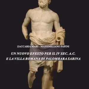 Compra Oggi Stesso Un nuovo Efesto per il IV sec. a.C. e la villa romana di Palombara Sabina