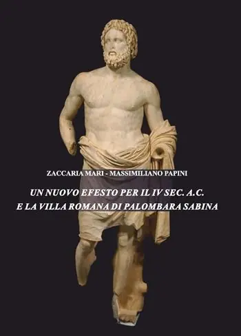 Compra Oggi Stesso Un nuovo Efesto per il IV sec. a.C. e la villa romana di Palombara Sabina