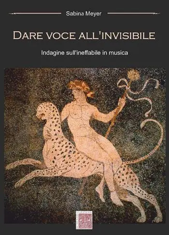 Dare voce all‘invisibile. Indagine sull‘ineffabile in musica Acquista Ora