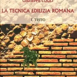 La tecnica edilizia romana con particolare riguardo a Roma e Lazio Must-Have