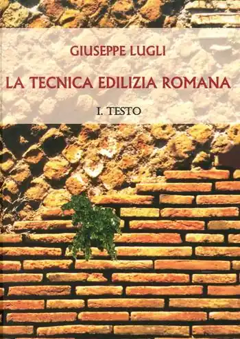 La tecnica edilizia romana con particolare riguardo a Roma e Lazio Must-Have