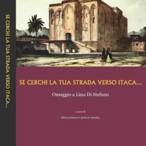 Se cerchi la tua strada verso Itaca... Omaggio a Lina di Stefano Prezzo Ridotto