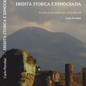 Consegna Rapida Eredità storica e democrazia. In cerca di una politica per i beni culturali