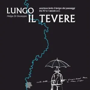Lungo il Tevere. Scorreva lento il tempo dei paesaggi tra XV e I Secolo a.C Nuova Collezione
