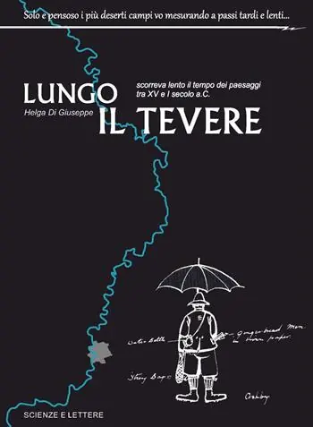 Lungo il Tevere. Scorreva lento il tempo dei paesaggi tra XV e I Secolo a.C Nuova Collezione