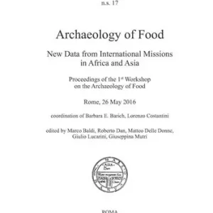Archaeology of food. New data from international missions in Africa and Asia. Procedings of the 1st workshop on the archeology of food Reso Gratuito
