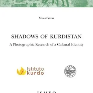 Shadows of Kurdistan. A photographic research of a cultural identity. Ediz. illustrata Solo Oggi