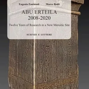 Abu Erteila 2008-2020 twelve years of research in a new Meroitic site Occasione