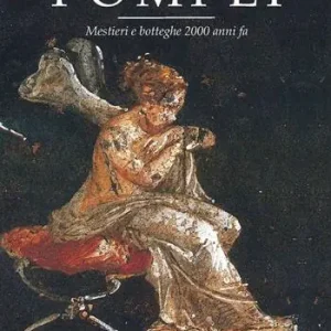 Solo Oggi Pompei. Mestieri e botteghe 2000 anni fa