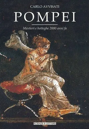 Solo Oggi Pompei. Mestieri e botteghe 2000 anni fa