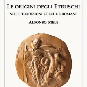 Le origini degli Etruschi nelle tradizioni greche e romane Vendita Finale