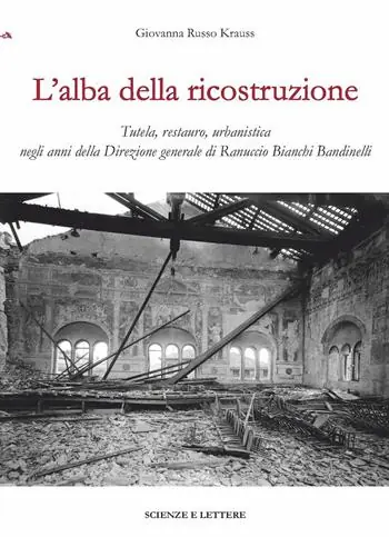 L‘alba della ricostruzione. Tutela, restauro, urbanistica negli anni della direzione generale di Rannuccio Bianchi Bandinelli Promozione Esclusiva