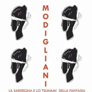 Ultimissimo Modello Modigliani, la Sardegna e «lo tsunami della fantasia»