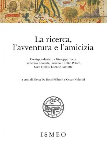 La ricerca, l‘avventura e l‘amicizia. Corrispondenze tra Giuseppe Tucci, Francesca Bonardi, Luciano e Tullio Petech, Sven Hedin, Étienne Lamotte Più Venduto