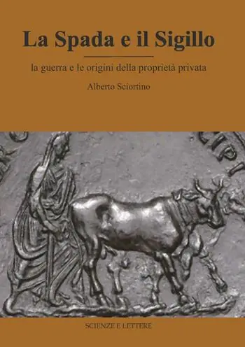 La spada e il sigillo. La guerra e le origini della proprietà privata Super Prezzo